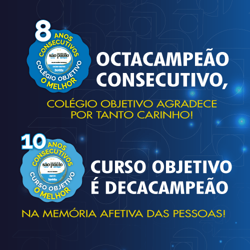 Há 9 anos consecutivos o Objetivo é o melhor cursinho! Há 7 anos consecutivos o Objetivo é o melhor colégio!